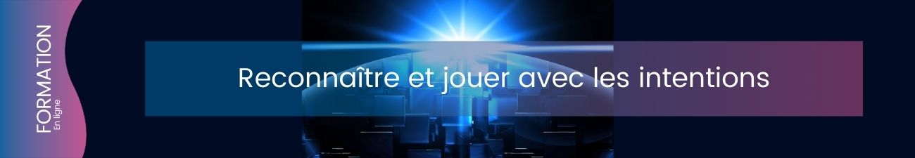 Reconnaître et jouer avec les intentions