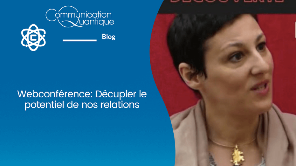 Décupler le potentiel de nos relations - Agathe Bourasset, Communication Quantique®