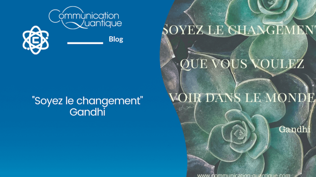 Soyez le changement, développement personnel, Agathe Bourasset - Communication Quantique®