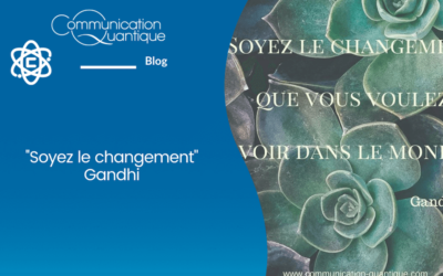 “Soyez le changement” Gandhi