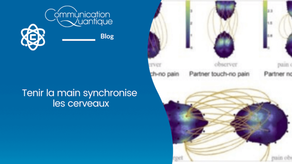 Tenir la main synchronise les cerveaux - Agathe Bourasset, Communication Quantique®