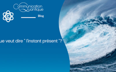 Que veut dire “l’instant présent” ?