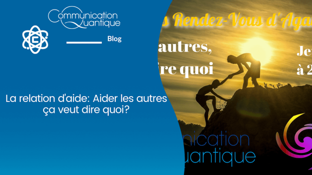 La relation d'aide - Aider les autres, ça veut dire quoi ? Agathe Bourasset