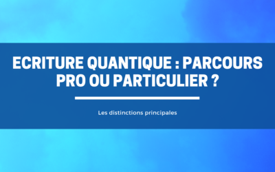 Ecriture Quantique : distinction entre parcours Pro et particulier